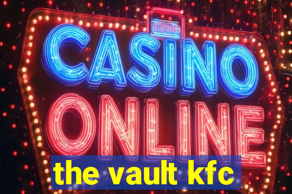 the vault kfc